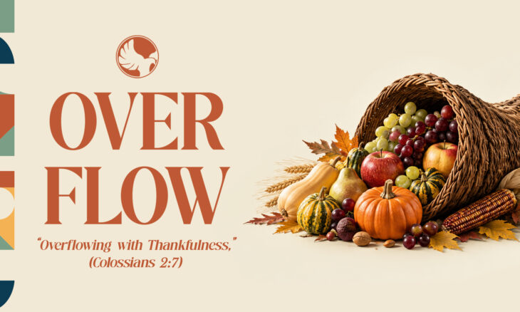 Cornucopia overflowing with autumn produce beside the words “OVER FLOW” and “Overflowing with Thankfulness” (Colossians 2:7).